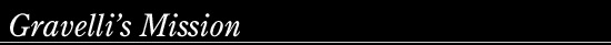 Gravelli’s Mission