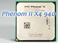 「Phenom II X4 940 Black Edition」レビュー掲載。45nmプロセス世代で，AMD復活の狼煙は上がるか？