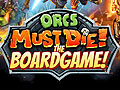 オークの大軍を撃退する「Orcs Must Die!」がボードゲームで楽しめる。Kickstarterで，「Orcs Must Die! The Boardgame」プロジェクトがスタート