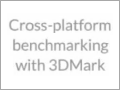 次世代3DMarkはWindowsとAndroid，iOS全対応で，横断的にスコアの比較が可能。Futuremarkが予告
