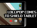 「SHIELD Tablet」へのAndroid 5.0配信開始は11月中で決定。「HL2：EP1」の移植とゲームのオンラインストリーミングサービス開始も発表される