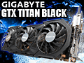 「GeForce GTX TITAN Black」レビュー。換装用の大型クーラーが付属したGIGABYTE製カードは，ハイエンド派の琴線に触れるか