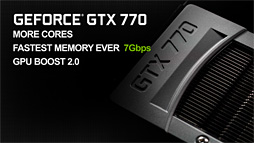 画像ギャラリー No.031のサムネイル画像 / 「GeForce GTX 770」レビュー。GTX 700シリーズ第2弾となる“メモリクロック7GHz版GTX 680”は買いなのか