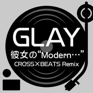 画像ギャラリー No.009のサムネイル画像 / 「CROSS×BEATS」にGLAYの「彼女の“Modern…” CROSS×BEATS Remix」が9月22日に登場。「everKrack」なども
