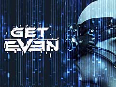 リアルなグラフィックスの「Get Even」は，BANDAI NAMCO Entertainmentから2016年内にリリース