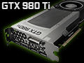 「GeForce GTX 980 Ti」レビュー。649ドルで登場した「一般ユーザー向けフラグシップ」は，GTX TITAN Xキラーか