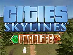 PC版「Cities: Skylines」の最新DLC，「Parklife」が2018年5月24日にリリース