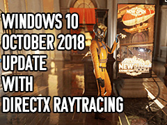 Windows 10がついに「DirectX Raytracing」（DXR）をサポート――本日公開の「October 2018 Update」で