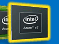 Intel，「Atom x7」「Atom x5」「Atom x3」の概要を発表。タブレット向けのAtom x7＆x5は「Cherry Trail＋第8世代グラフィックス」に