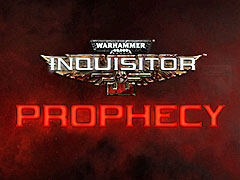 「Warhammer 40,000: Inquisitor - Martyr」，スタンドアロンの最新拡張パック「Prophecy」を発表