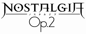画像ギャラリー No.001のサムネイル画像 / 「ノスタルジア Op.2」で「Op.2ストーリーを遊びつくそうキャンペーン」が開催