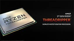 画像ギャラリー No.002のサムネイル画像 / AMD,第3世代Ryzen Threadripperの詳細を明らかに。2020年には64コア128スレッド対応の「Ryzen Threadripper 3990X」をリリース