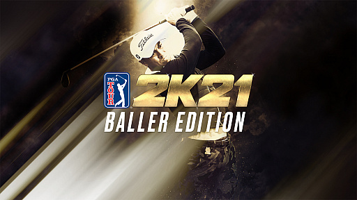 画像ギャラリー No.001のサムネイル画像 / 「ゴルフ PGAツアー 2K21」に“Baller エディション”が登場。ゲーム本編とすべてのDLCやカスタマイズアイテムなどさまざまなコンテンツを収録