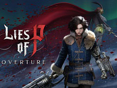 「Lies of P」，DLC「Overture」の最新情報とゲームプレイトレイラーを公開。人形暴走事件のきっかけの目撃者になれる