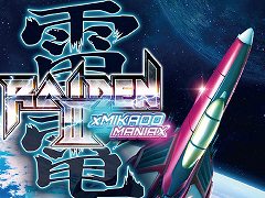 「雷電III×MIKADO MANIAX」が本日発売へ。20曲以上のアレンジBGMや，縦画面モードなどの新機能を多数追加したリニューアル版