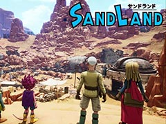 鳥山 明氏原作の新作アクションRPG「SAND LAND」，ゲームプレイトレイラー映像を公開。多彩なメカを操り，広大なフィールドを冒険しよう