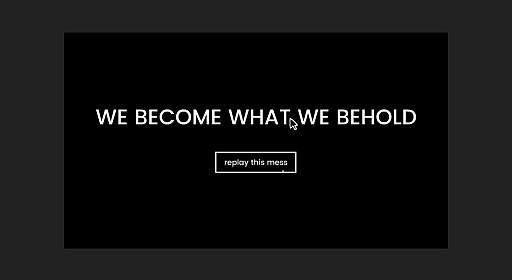 画像ギャラリー No.014のサムネイル画像 / 「We become what we behold」ーーー5分で終わるショートゲームをあなたに