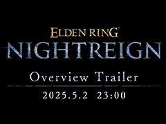 「ELDEN RING NIGHTREIGN」，ゲーム内容を紹介するトレイラーを本日23：00にYouTubeでプレミア公開。日本語版と英語版の2種を用意