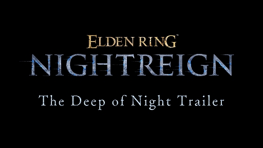 画像ギャラリー No.001のサムネイル画像 / 「ELDEN RING NIGHTREIGN」，高難度モード“深き夜”を紹介するトレイラーを本日23：00に公開