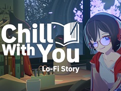 チルいBGMや環境音とともに，少女と同じリズムでデスクワーク。作業用ADV「Chill with You : Lo-Fi Story」が発表に