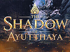 17歳の開発者が紡ぐアユタヤ王朝の物語。「The Shadow of Ayutthaya」は，父子2人で作るタイ発のアクションゲーム