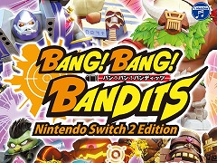 パーティー系ガンシューティング「バン！バン！バンディッツ」Switch2版を2026年3月19日に発売。高解像度/高フレームレートモードを搭載
